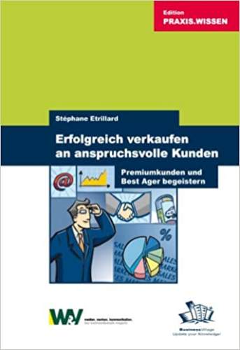 Erfolgreich verkaufen an anspruchsvolle Kunden – Premiumkunden und Best Ager begeistern